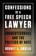 Confessions of a Free Speech Lawyer: Charlottesville and the Politics of Hate - Hardcover