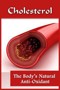Cholesterol: The Body's Natural Anti-Oxidant Basic Introduction To Cholesterol - Paperback