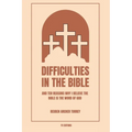 Difficulties in the Bible: And Ten Reasons Why I Believe the Bible is the Word of God (Easy to Read Layout) - Paperback