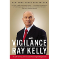 Vigilance: My Life Serving America and Protecting Its Empire City - Paperback