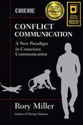 Conflict Communication: A New Paradigm in Conscious Communication - Paperback