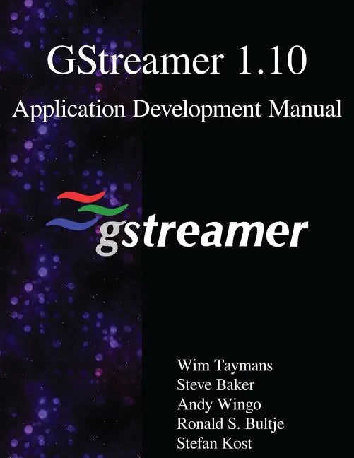 GStreamer 1.10 Application Development Manual - Paperback