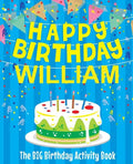 Happy Birthday William - The Big Birthday Activity Book: (Personalized Children's Activity Book) - Paperback