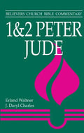 1 & 2 Peter, Jude: Believers Church Bible Commentary - Paperback