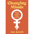 Changing Minds: Women and the Political Essay, 1960-2000 - Hardcover