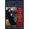 Straight Talk about Death for Teenagers: How to Cope with Losing Someone You Love - Paperback