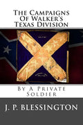 The Campaigns Of Walker's Texas Division: By A Private Soldier - Paperback