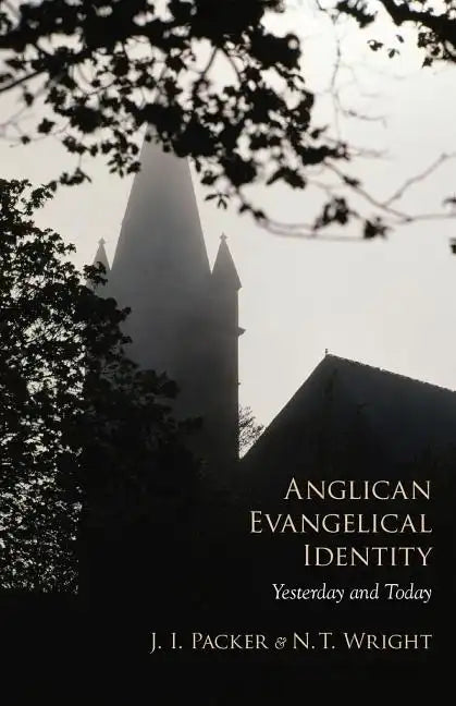 Anglican Evangelical Identity: Yesterday and Today - Paperback