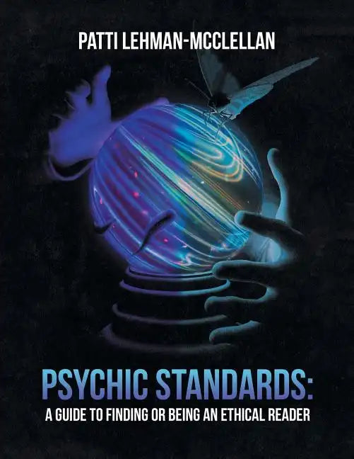 Psychic Standards: a Guide to Finding or Being an Ethical Reader - Paperback