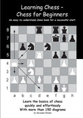 Learning Chess - Chess for Beginners: An easy-to-understand chess book for a successful start - Paperback