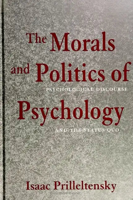 The Morals and Politics of Psychology: Psychological Discourse and the Status Quo - Paperback