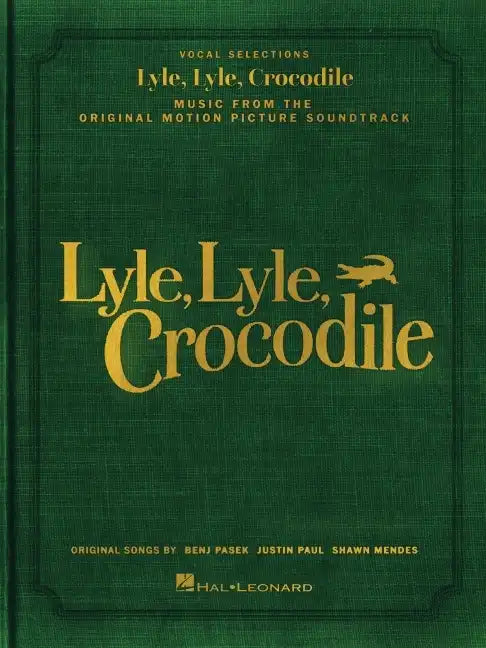 Lyle, Lyle, Crocodile - Music from the Original Motion Picture Soundtrack: Songbook Featuring Original Songs by Benj Pasek, Justin Paul, and Shawn Men - Paperback
