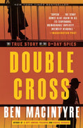 Double Cross: The True Story of the D-Day Spies - Paperback