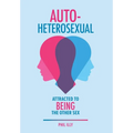 Autoheterosexual: Attracted to Being the Other Sex - Hardcover