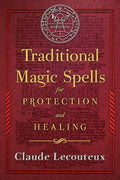 Traditional Magic Spells for Protection and Healing - Hardcover