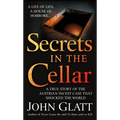 Secrets in the Cellar: A True Story of the Austrian Incest Case That Shocked the World - Paperback