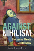 Against Nihilism: Nietzsche meets Dostoevsky - Hardcover