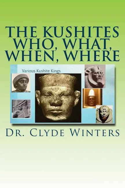 The Kushites Who, What, When, Where - Paperback