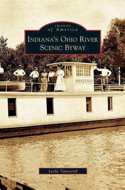 Indiana's Ohio River Scenic Byway - Hardcover