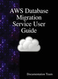 AWS Database Migration Service User Guide - Hardcover
