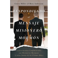 Respondiendo al Mensaje Misionero Morm: Conversaciones Confidenciales con Misioneros Mormones (y otros Santos de los ﾚltimos D僘s) - Paperback
