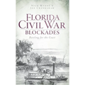 Florida Civil War Blockades: Battling for the Coast - Hardcover
