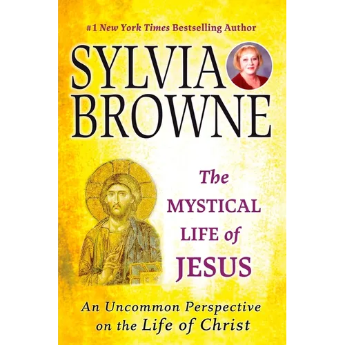 The Mystical Life of Jesus: An Uncommon Perspective on the Life of Christ - Paperback