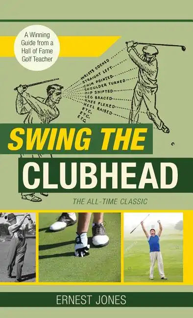 Swing the Clubhead (Golf digest classic series) - Hardcover