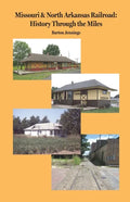 Missouri & North Arkansas Railroad: History Through the Miles - Paperback