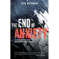 The End of Anxiety: The Biblical Prescription for Overcoming Fear, Worry, and Panic - Paperback
