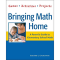 Bringing Math Home: A Parent's Guide to Elementary School Math: Games, Activities, Projects - Paperback