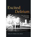 Excited Delirium: Race, Police Violence, and the Invention of a Disease - Hardcover