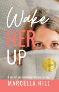 Wake Her Up: If You Feel Like Something's Missing, It's You - Paperback