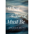 What a Wave Must Be - Paperback