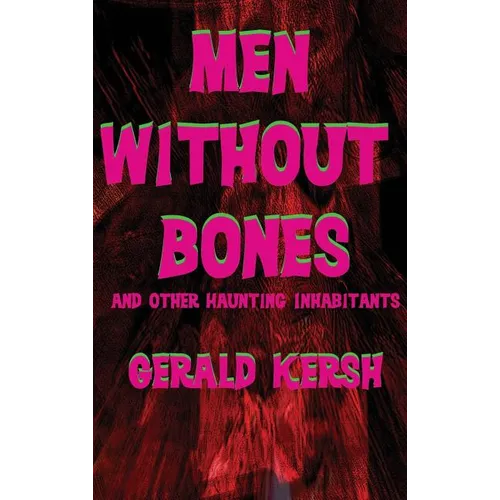 Men Without Bones and Other Haunting Inhabitants - Hardcover