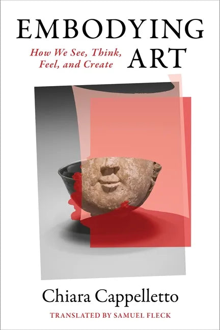 Embodying Art: How We See, Think, Feel, and Create - Paperback
