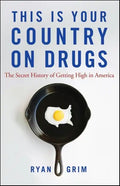 This Is Your Country on Drugs: The Secret History of Getting High in America - Paperback