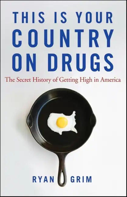 This Is Your Country on Drugs: The Secret History of Getting High in America - Paperback