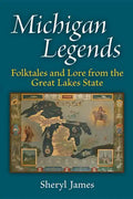 Michigan Legends: Folktales and Lore from the Great Lakes State - Paperback