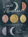 Lunar Abundance: Cultivating Joy, Peace, and Purpose Using the Phases of the Moon - Paperback