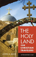The Holy Land for Christian Travelers: An Illustrated Guide to Israel - Paperback
