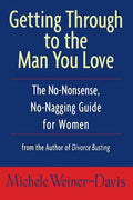 Getting Through to the Man You Love: The No-Nonsense, No-Nagging Guide for Women - Paperback