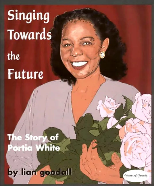 Singing Towards the Future: The Story of Portia White - Paperback