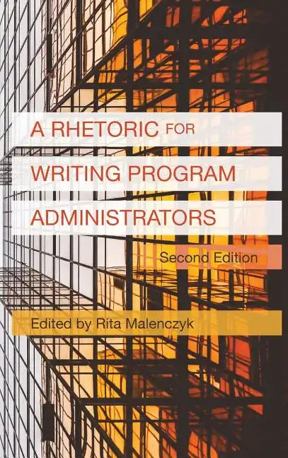 A Rhetoric for Writing Program Administrators (2nd Edition) - Hardcover