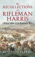 The Recollections of Rifleman Harris: A British Soldier in the Napoleonic Wars - Paperback