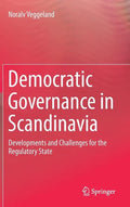 Democratic Governance in Scandinavia: Developments and Challenges for the Regulatory State - Hardcover