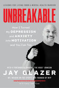 Unbreakable: How I Turned My Depression and Anxiety Into Motivation and You Can Too - Paperback