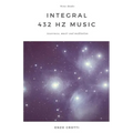 Integral 432 Hz Music: Awareness, Music and Meditation - Paperback