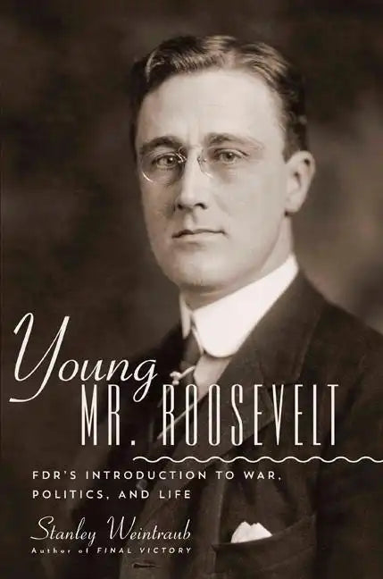 Young Mr. Roosevelt: Fdr's Introduction to War, Politics, and Life - Hardcover