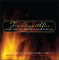 Teaching with Fire: Poetry That Sustains the Courage to Teach - Hardcover